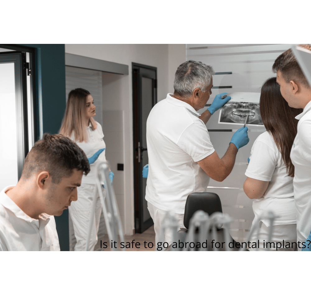 Is it safe to go abroad for dental implants?